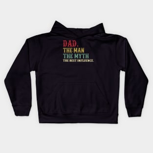 Dad - The Man - The Myth - The Best Influence Father's Day Gift Papa Kids Hoodie